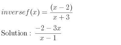The inverse of f(x)=((x-2))/(x+3) is (-2-3x)/(x-1)